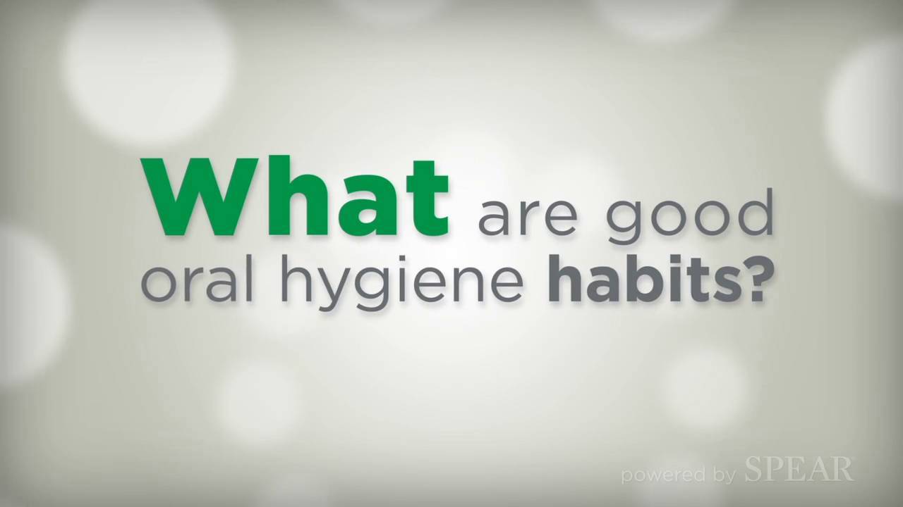 What are Good Oral Hygiene Habits