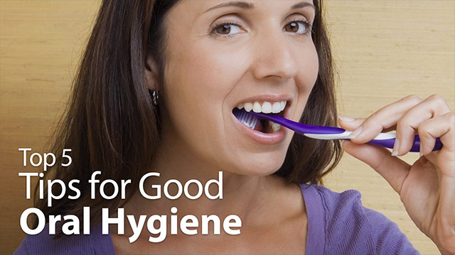 Top 5 Tips for Good Oral Hygiene