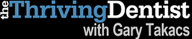 Thriving Dentist with Gary Takacs